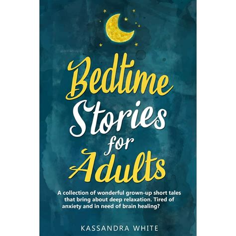 Bedtime Stories For Adults A Collection Of Wonderful Grown Up Short Tales That Bring About Deep