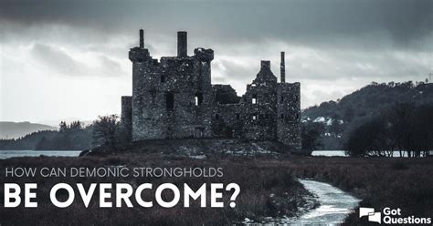 How Can Demonic Strongholds Be Overcome