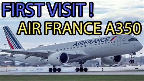 First Visit Air France Airbus A350 900 A359 Landing And Departing