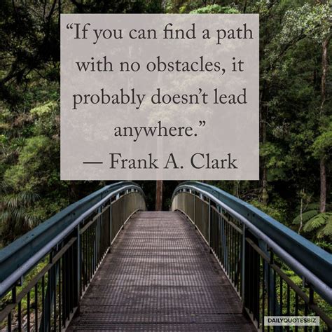 If You Can Find A Path With No Obstacles It Probably Doesn T Lead You