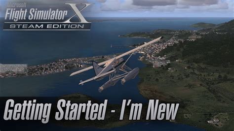 Microsoft Flight Simulator X Steam Edition Getting Started Im New