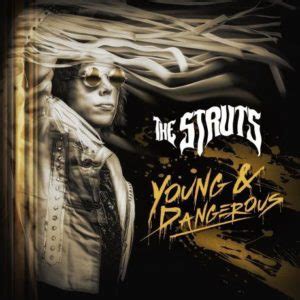 Young and dangerous 5 szereplők : THE STRUTS: NEW ALBUM, 2019 TOUR • TotalRock