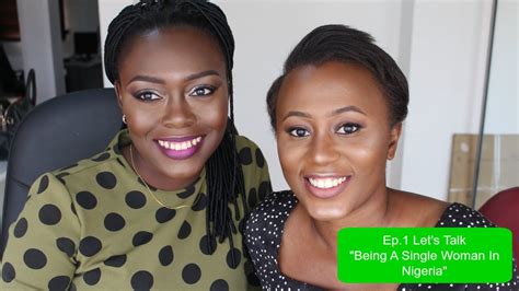 Ep1 Lets Talk Being A Single Woman In Nigeria Youtube