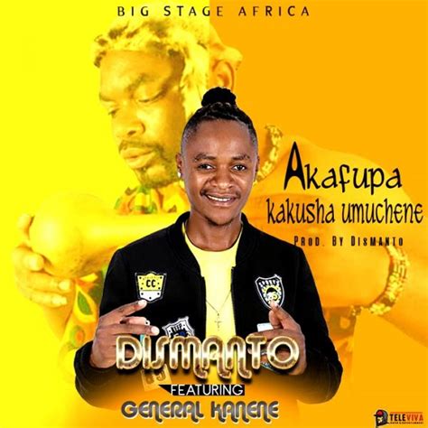 Dismanto Ft General Kanene Akafupa Kakusha Umichene Zedwap Music