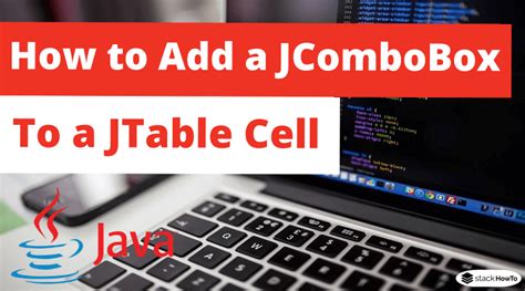 How To Add A JComboBox To A JTable Cell StackHowTo