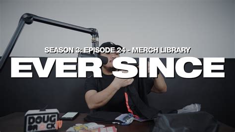 Eversince Dougbrock Tv Merch Library S03e24 Youtube