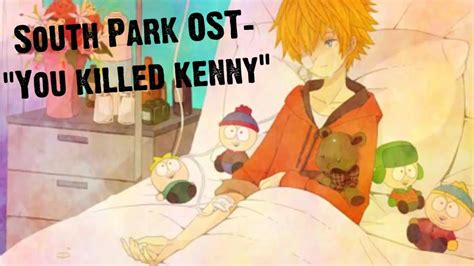 South Park Ost You Killed Kenny Youtube