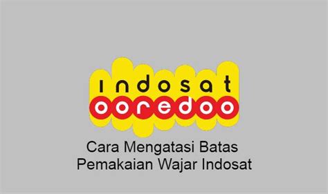 Indosat merupakan salah satu provider internet yang banyak digunakan. Cara Mengatasi Batas Pemakaian Wajar Indosat 2021