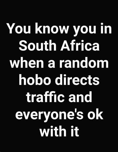 South Africa Funny South Africa Quotes Africa Quotes African Quotes