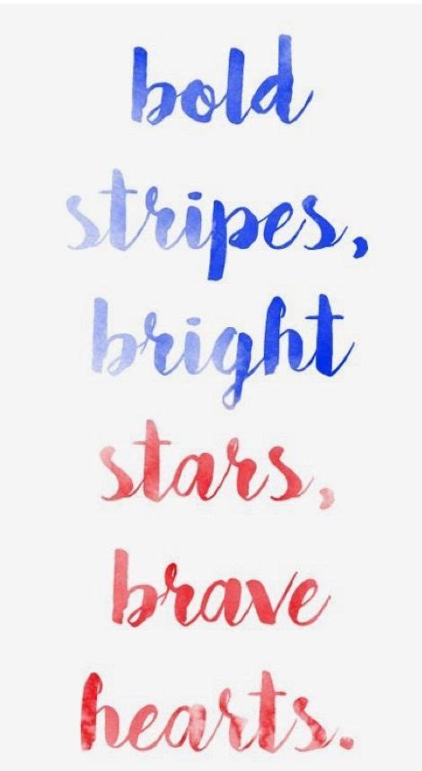 Not many can do what you do and as we celebrate our independence, may you know that you are appreciated. Bold stripes, bright stars, brave hearts. | Patriotic ...