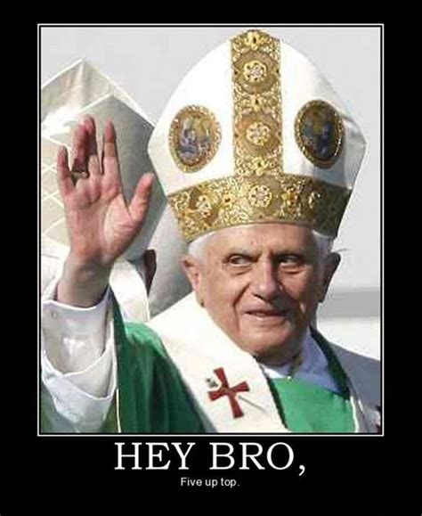 Very Demotivational Pope Very Demotivational Posters Start Your