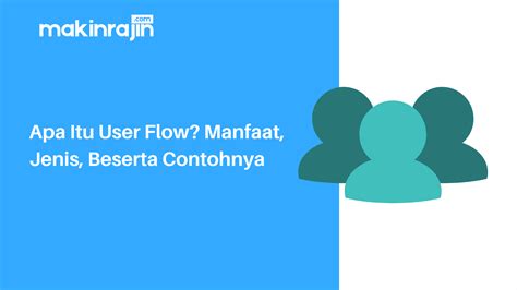 Mengenal User Flow Pengertian Manfaat Serta Jenis Jenisnya Idmetafora