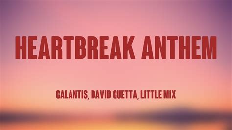 Heartbreak Anthem Galantis David Guetta Little Mix Lyrics Video 🗯