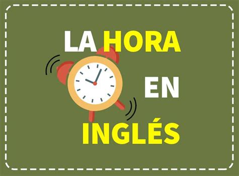 Cómo Decir La Hora En InglÉs Con Reloj Y Ejercicios