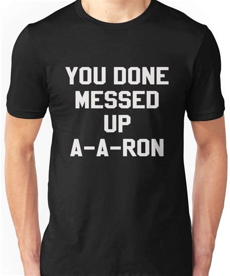 You Done Messed Up A A Ron T Shirt By Narc0l3ptic Funny Tee Shirts