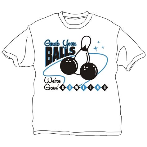 Grab Your Balls Were Going Bowling T Shirt White Unisex Cut Free Shipping