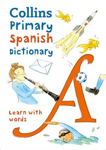 Collins Primary Spanish Dictionary Learn With Words By Collins