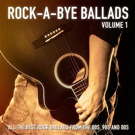rock a bye ballads vol 1 all the best rock ballads from the 80s 90s and 00s von the rock