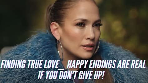 finding true love happy endings are real if you don t give up jenniferlopez youtube