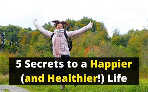5 Secrets To A Happier And Healthier Life