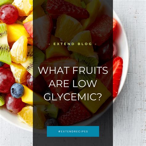 Best Fruits To Eat On A Low Glycemic Diet Extend Nutrition