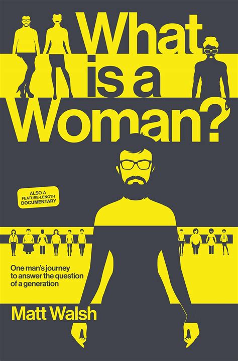 what is a woman one man s journey to answer the question of a generation by matt walsh goodreads
