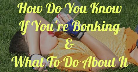How Do You Know If Youre Bonking And What To Do About It Milestone Rides