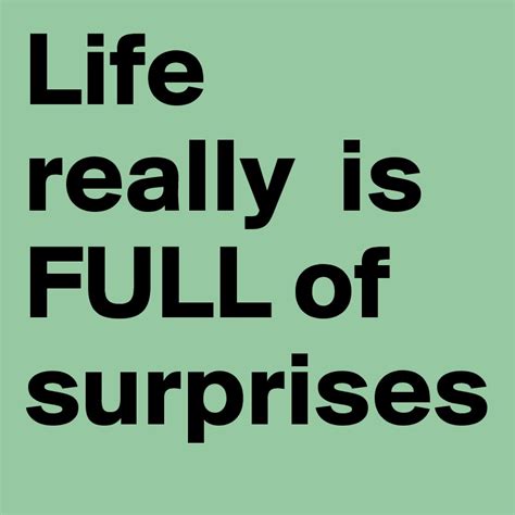 Life Really Is Full Of Surprises Post By Sarahm On Boldomatic