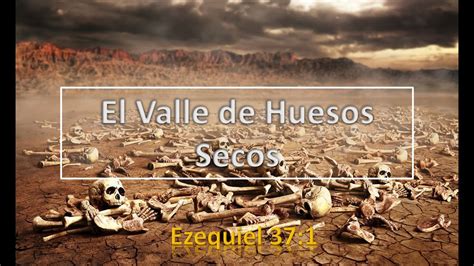 Ezequiel Y El Valle De Los Huesos Secos