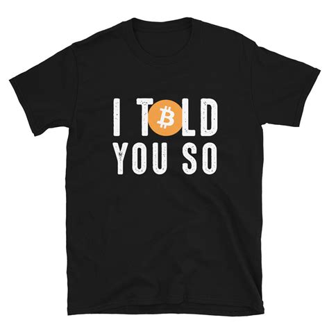 Bitcoin I Told You So Meme Shirt Bitcoin Tee Bitcoin Shirt Etsy