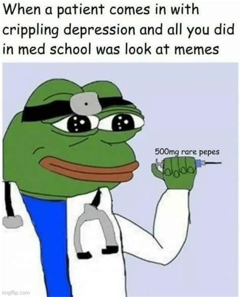 Dr Pepe Prescribes ~500mg Rare Pepes Imgflip