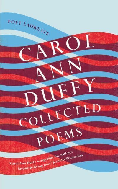 Collected Poems Carol Ann Duffy Author 9781447231752 Blackwells