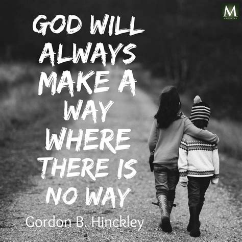 God Will Always Make A Way Where There Is No Way Gordon B