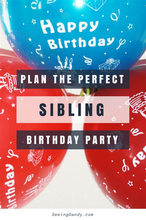 How To Plan The Perfect Sibling Birthday Party Seeing Dandy