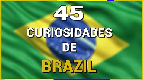 45 Curiosidades De Brasil Youtube