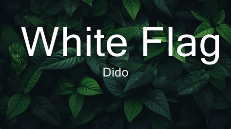 Dido White Flag Lyrics Best Vibing Music Youtube