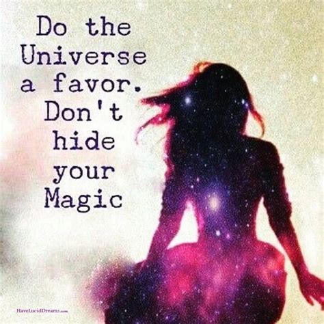 The Magic Of The Universe Is Within You Inspirational Quotes About