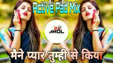 Maine Pyar Tumhi Se Kiya He Love Mix Full Active Pad Mix Dj Amol Blp