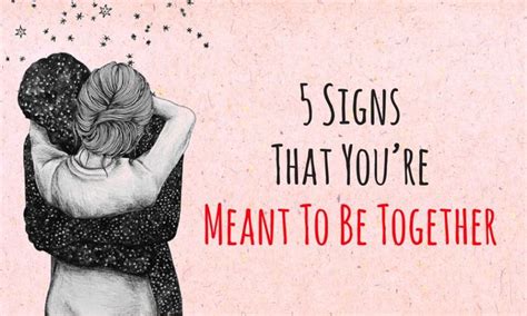5 Signs That Youre Meant To Be Together Meant To Be Together Meant