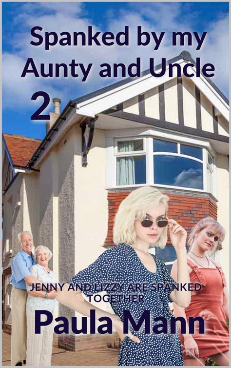 spanked by my aunty and uncle 2 jenny and lizzy are spanked together by paula mann goodreads