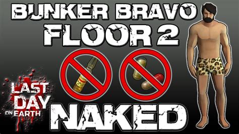 Bunker Bravo Naked LDOE Floor Last Day On Earth YouTube