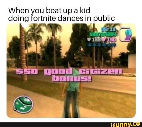 When You Beat Up A Kid Doing Fortnite Dances In Public Ssa Gum