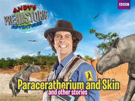 Watch Andys Prehistoric Adventures Paraceratherium And Skin And Other