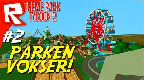 Parken Vokser Roblox Theme Park Tycoon 2 Dansk Ep 2 Youtube