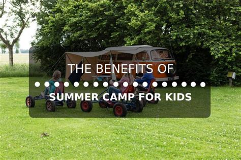 The Benefits Of Summer Camp For Kids