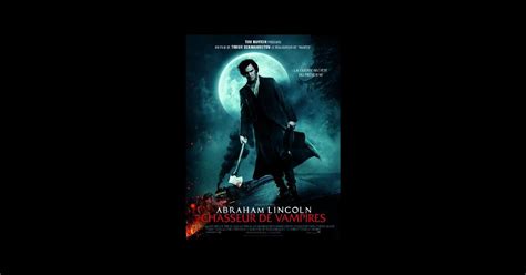 Abraham Lincoln Chasseur De Vampires 2012 Un Film De Timur Bekmambetov Premierefr News