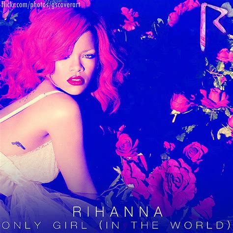 Rihanna Only Girl In The World This Song Is So Amazing Flickr