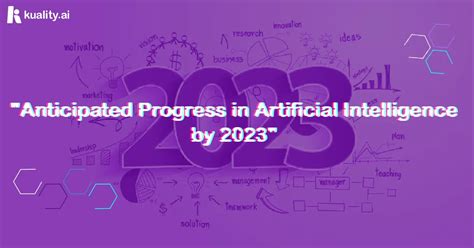 Anticipated Progress In Artificial Intelligence By 2023 Kuality Ai