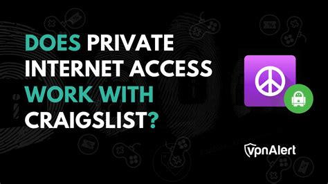 Does Private Internet Access Work With Craigslist in 2024?