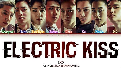 4,535 likes · 1 talking about this. EXO - Electric Kiss Lyrics ( Color Coded Lyrics KAN/ROM ...